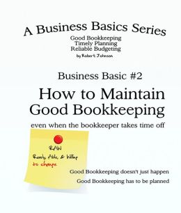 How to Maintain Good Bookkeeping even when the bookkeeper takes time off