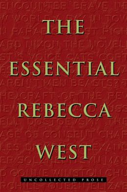 The Essential Rebecca West: Uncollected Prose