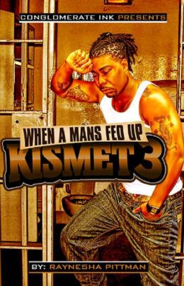 Kismet 3- When A Man's Fed UP