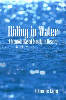 Hiding in Water: A Memoir Based Mostly in Reality Katherine Lippa