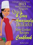 Weight Watchers 2013 Quick And Easy Amazingly Delicious Slow Cooker Recipes Cookbook