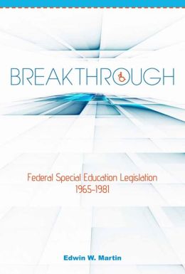 Breakthrough: Federal Special Education Legislation 1965-1981