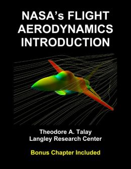 NASA's Flight Aerodynamics Introduction (Annotated and Illustrated) Theodore A. Talay
