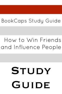 Study Guide: How to Win Friends and Influence People