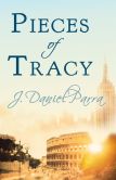 Book Cover Image. Title: Pieces of Tracy, Author: J. Daniel Parra