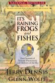 Book Cover Image. Title: It's Raining Frogs and Fishes:  Four Seasons of Natural Phenomena and Oddities of the Sky, Author: Jerry Dennis