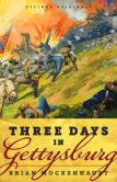 Book Cover Image. Title: Three Days in Gettysburg:  An Intimate Tale of Lost Love and Divided Hearts at the Battle That Defined America, Author: Brian Mockenhaupt