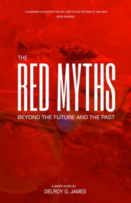 The Red Myths: Beyond The Future and The Past Delroy James