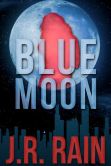 Book Cover Image. Title: Blue Moon:  A Samantha Moon Story, Author: J. R. Rain