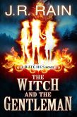 Book Cover Image. Title: The Witch and the Gentleman (The Witches Series:  Book 1), Author: J. R. Rain