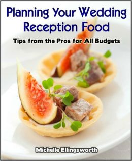 Planning Your Wedding Reception Food: Tips from the Pros for All Budgets