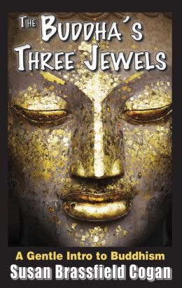 The Buddha's Three Jewels Susan Brassfield Cogan