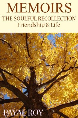 Memoirs: The Soulful Recollection Friendship and Life