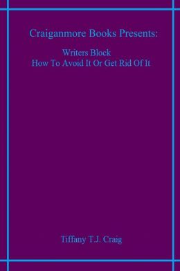 Writers Block How to avoid it or get rid of it