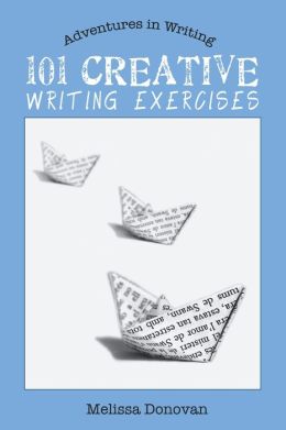 101 Creative Writing Exercises (Adventures in Writing)