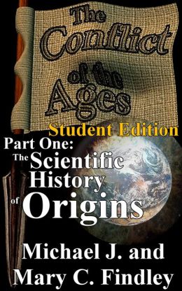 The Conflict of the Ages Part One: The Scientific History of Origins