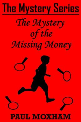 The Mystery of the Missing Money (The Mystery Series, Short Story 1)