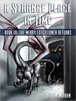A Strange Place in Time III: The Merry Executioner Returns