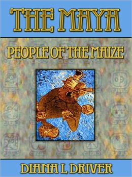 The Maya - People of the Maize