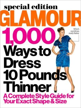 Glamour's 1,000 Ways to Dress 10 Pounds Thinner 2012