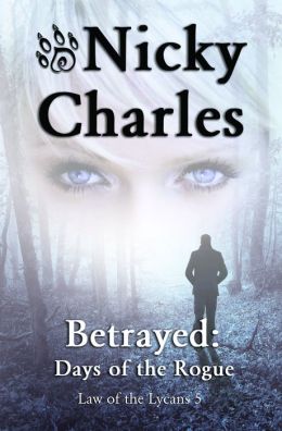 Betrayed: Days of the Rogue Nicky Charles