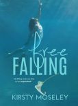 Book Cover Image. Title: Free Falling, Author: Kirsty Moseley