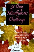 Book Cover Image. Title: 31 Day Mindfulness Challenge, Author: Laura Green