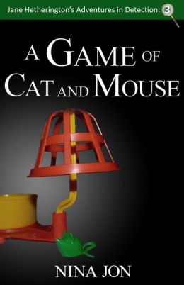 A Game of Cat and Mouse (Jane Hetherington's Adventures in Detection: 3)