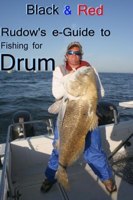 Black & Red: Rudow's e-Guide to Fishing for Drum