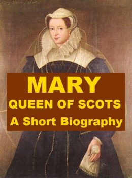 Brief biography of mary queen of scots image