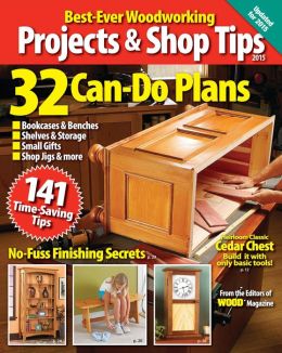 Wood Magazine's Best Ever Woodworking Projects &amp; Shop Tips 2015 by ...
