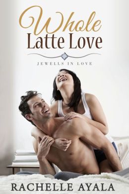 Whole Latte Love (New Adult Romance)