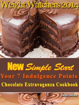 Weight Watchers 2014 New Simple Start Your 7 Indulgence Points Chocolate Extravaganza Cookbook