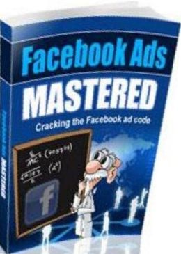 Best eBook about Facebook Ads Mastered - 10 Steps to Setup Your Facebook Ad Campaign..