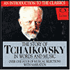 The Story of Tchaikovsky in Words and Music