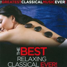 The Greatest Classical Music Ever!: 50 Best Relaxing Classical
