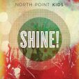 CD Cover Image. Title: Shine!, Artist: North Point Kids
