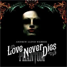 Andrew Lloyd Webber's Love Never Dies [Cast Recording]