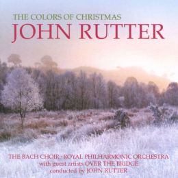 John Rutter: The Colors Of Christmas