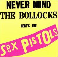 Never Mind the Bollocks, Here's the Sex Pistols