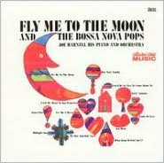 Fly Me to the Moon and the Bossa Nova Pops