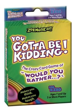 You Gotta Be Kidding Card