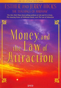 Money, and the Law of Attraction: Learning to Attract Wealth, Health, and Happiness