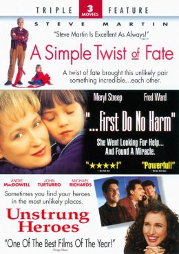 Simple Twist of Fate/First Do No Harm/Unstrung Heroes