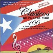 Clásicos De Puerto Rico: 100 Años De Nuestra Musica Puertorriqueña