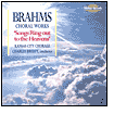 Songs Ring Out to the Heavens: Brahms's Choral Works