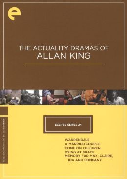 Actuality Dramas of Allan King