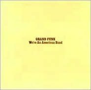 We're an American Band [Bonus Tracks]