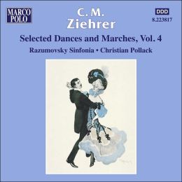 C.M. Ziehrer: Selected Dances and Marches, Vol. 4