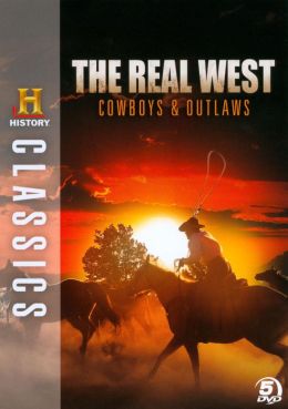 History Classics: Real West Cowboys & Outlaws